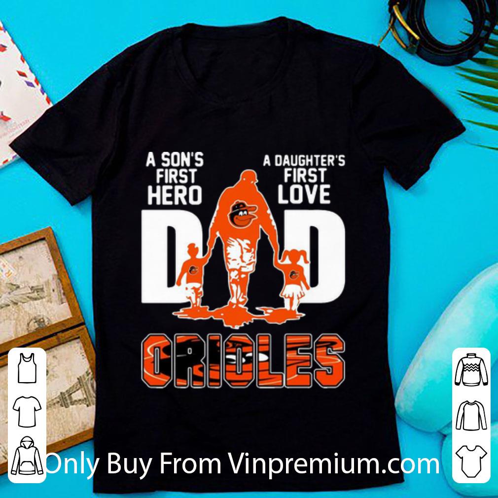 Hot Dad A Son's First Hero A Daughter's First Love Baltimore Orioles shirt