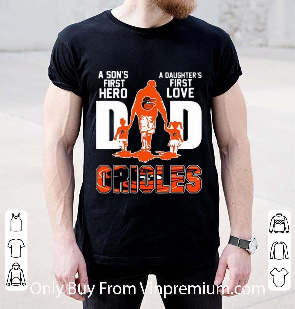Hot Dad A Son's First Hero A Daughter's First Love Baltimore Orioles shirt