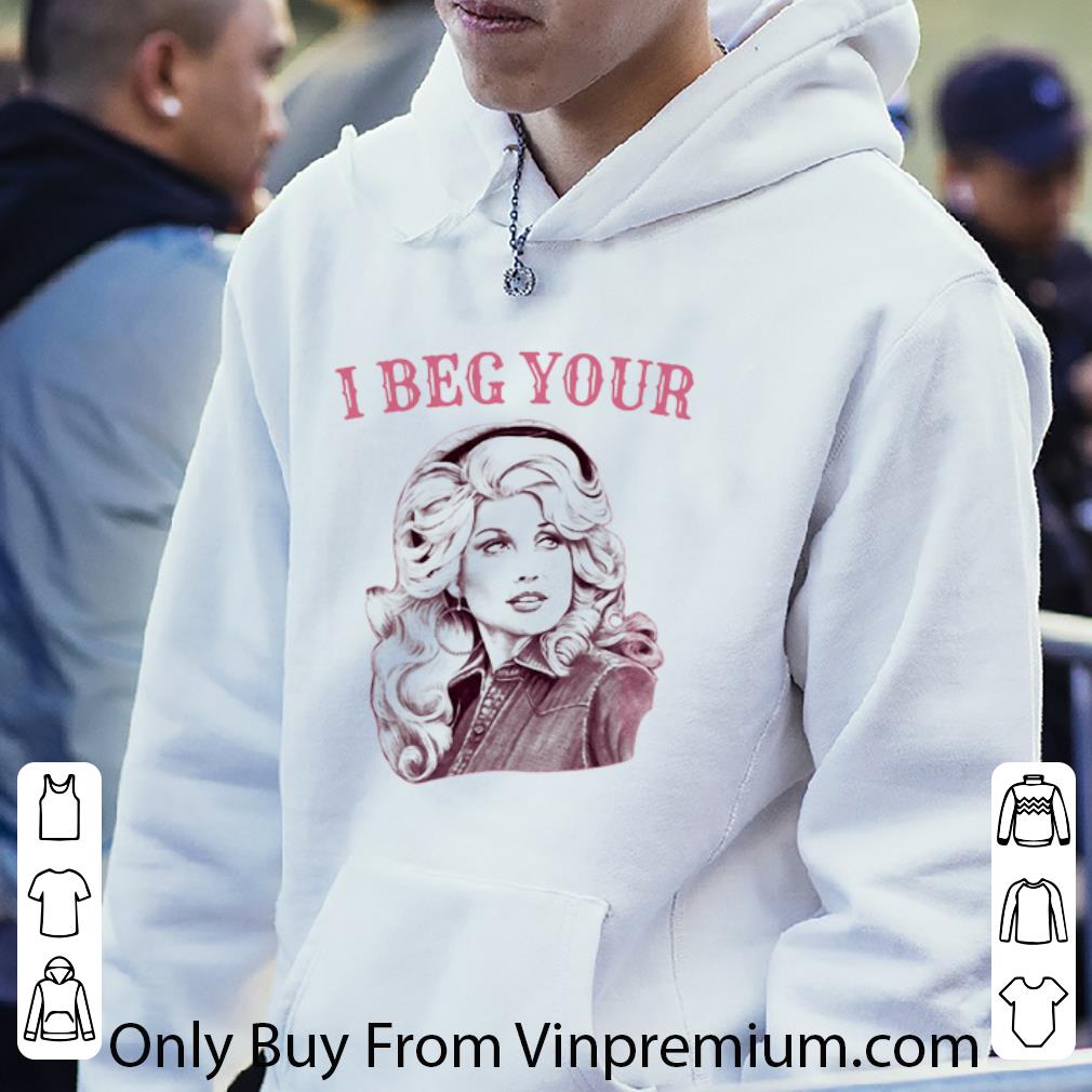 79ad2225 awesome dolly rebecca parton i beg your shirt 4 - Awesome Dolly Rebecca Parton I Beg Your shirt