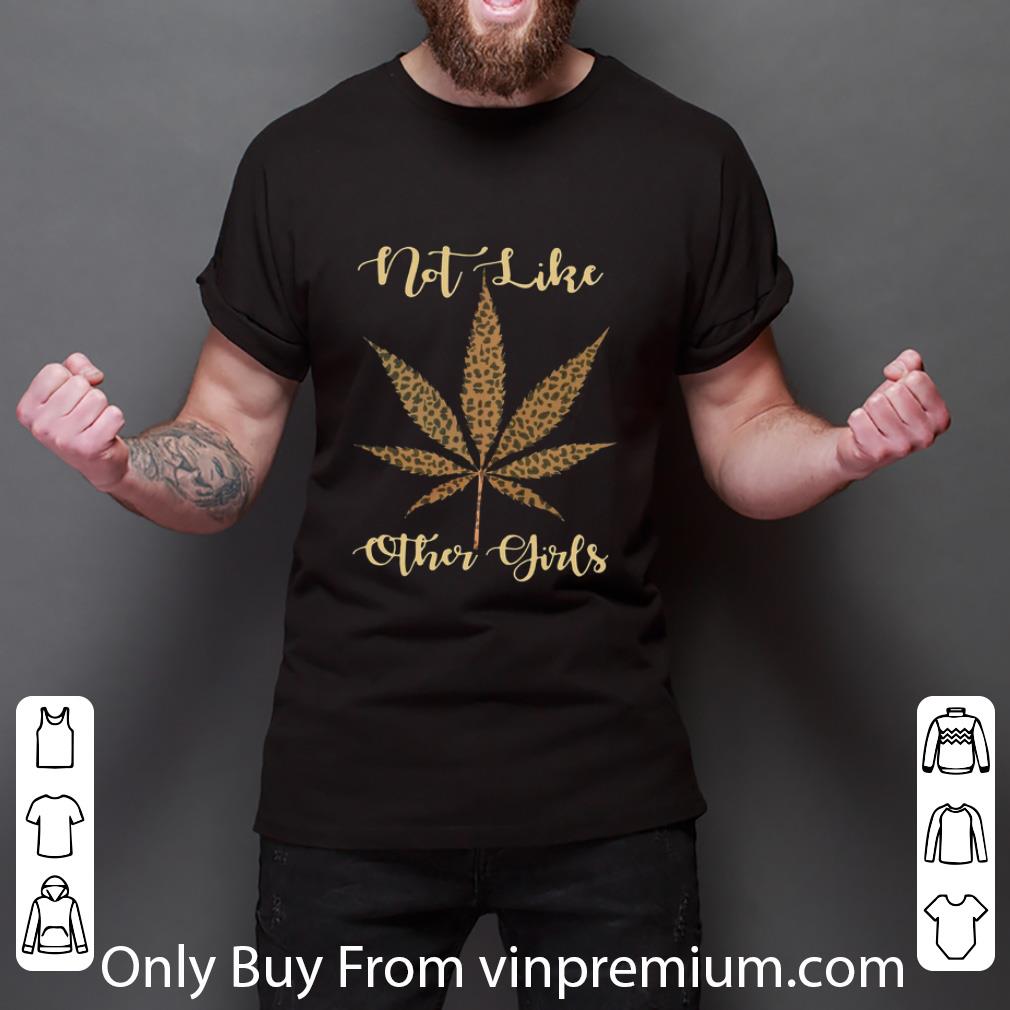 Nice Leopard Marijuana Weed Not Like Other Girls shirt