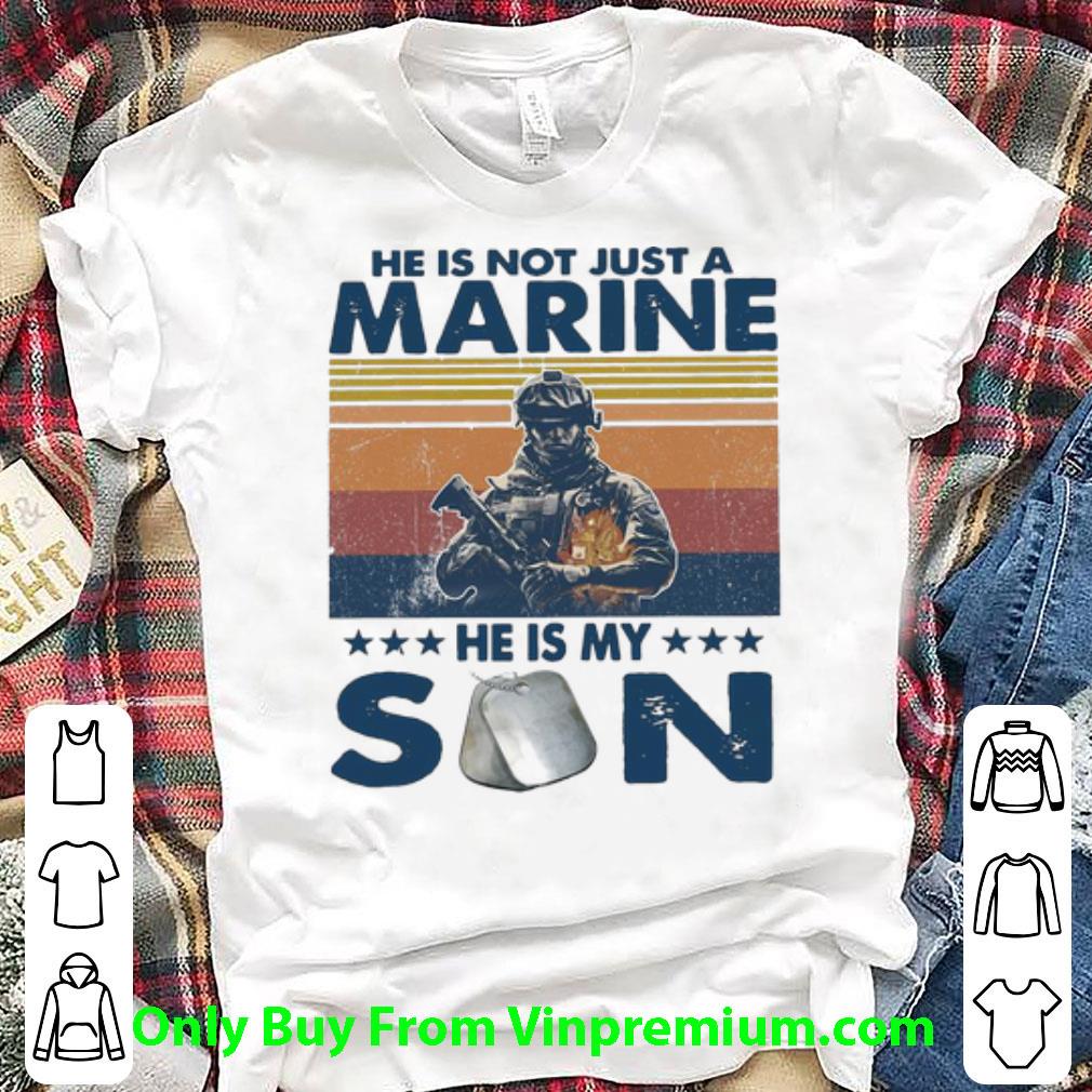 Premium Vintage He Is Not Just A Marine He Is My Son shirt