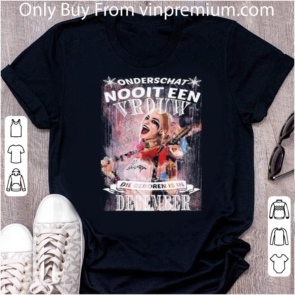 Awesome Harley Quinn Onderschat Nooit Een Vrouw Die Geboren December shirt