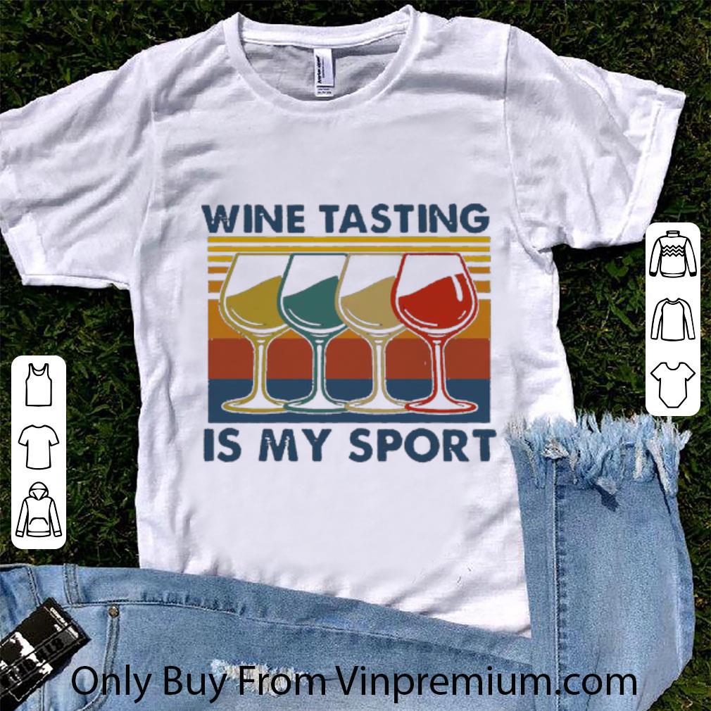 Awesome Vintage Wine Tasting Is My Sport shirt