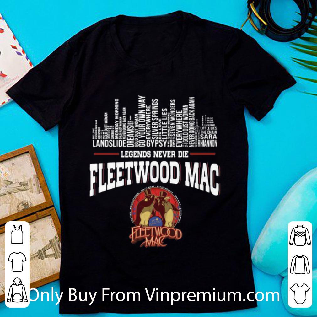 Awesome Fleetwood Mac Legend Never Die shirt