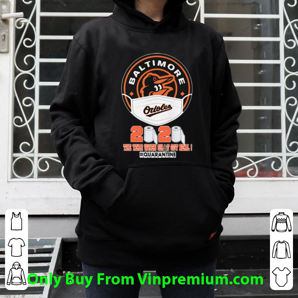 89fc5974 top baltimore orioles face 2020 the year when shit got real quarantined shirt 4 - Top Baltimore Orioles Face 2020 The Year When Shit Got Real #Quarantined shirt