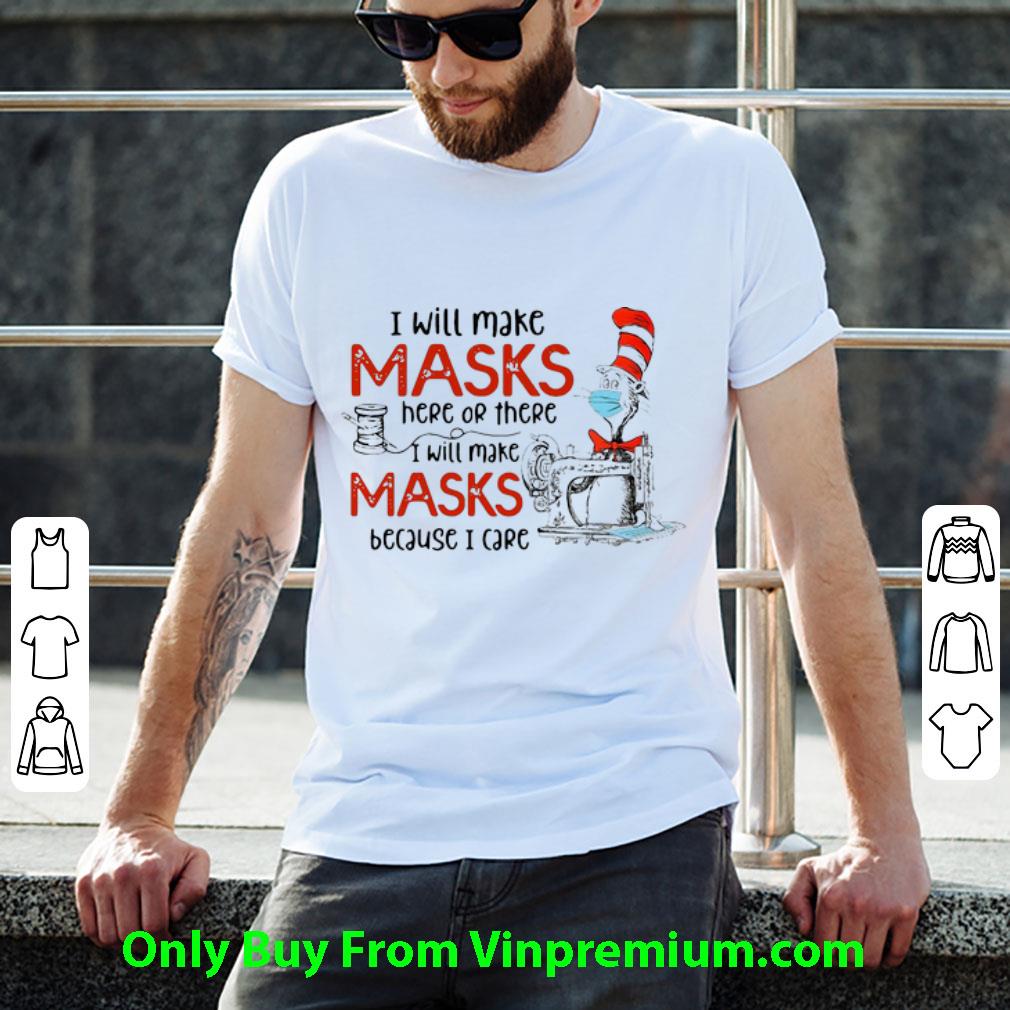 Pretty Dr Seuss I Will Make Masks Here Or There I Will Make Masks shirt
