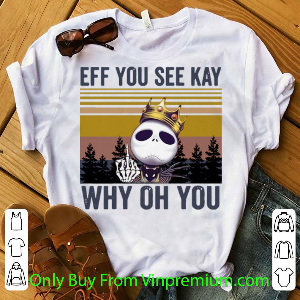 Premium Vintage Jack Skellington Eff You See Kay Why Oh You shirt