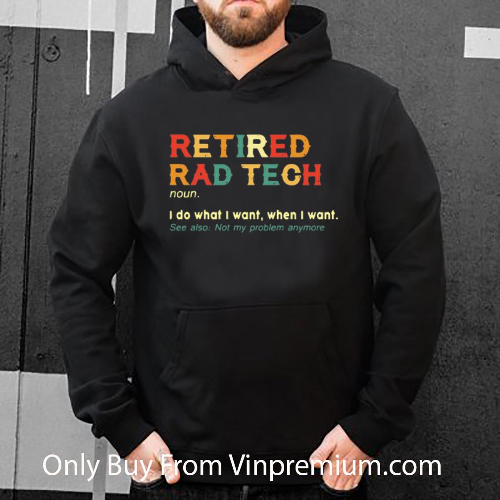 99028763 original vintage retired rad tech i do what i want when i want shirt 4 - Original Vintage Retired Rad Tech I Do What I Want When I Want shirt