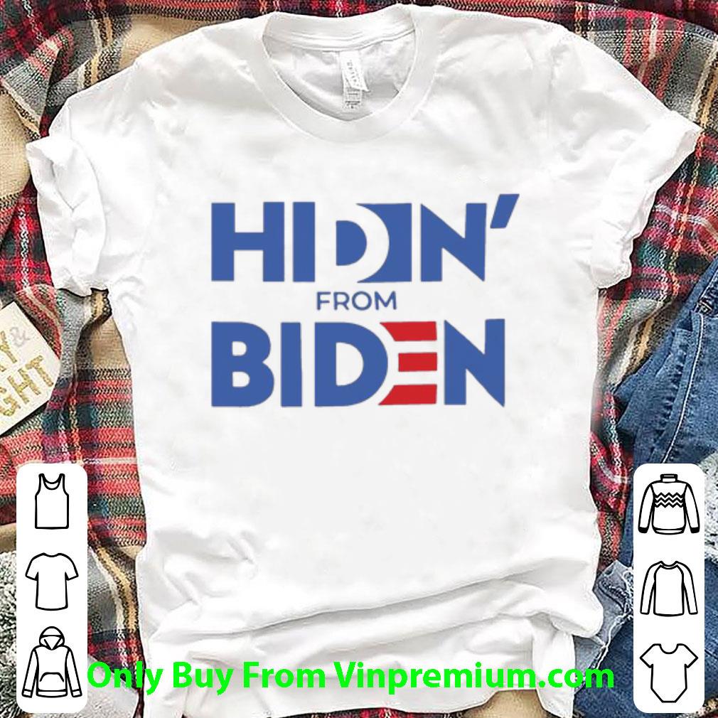 Pretty Hiden' From Biden Joe Biden shirt