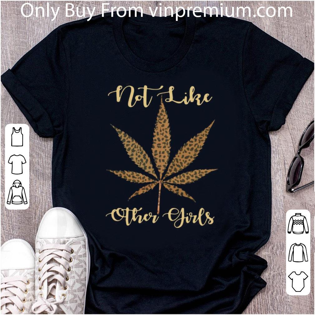 Nice Leopard Marijuana Weed Not Like Other Girls shirt