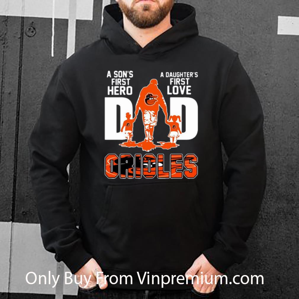 a3ddb1f2 hot dad a son s first hero a daughter s first love baltimore orioles shirt 4 - Hot Dad A Son's First Hero A Daughter's First Love Baltimore Orioles shirt