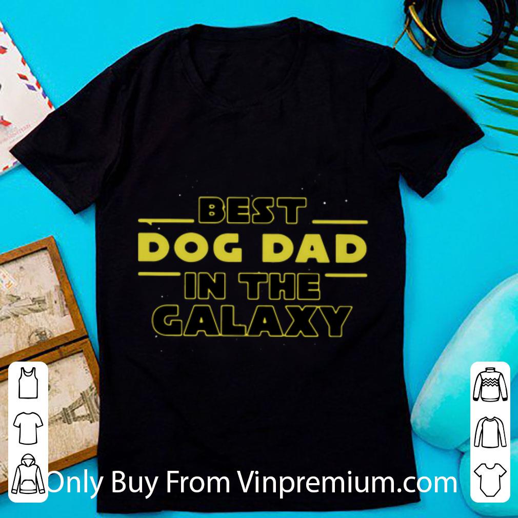 Great Best Dog Dad In The Galaxy Star Wars Father's Day shirt