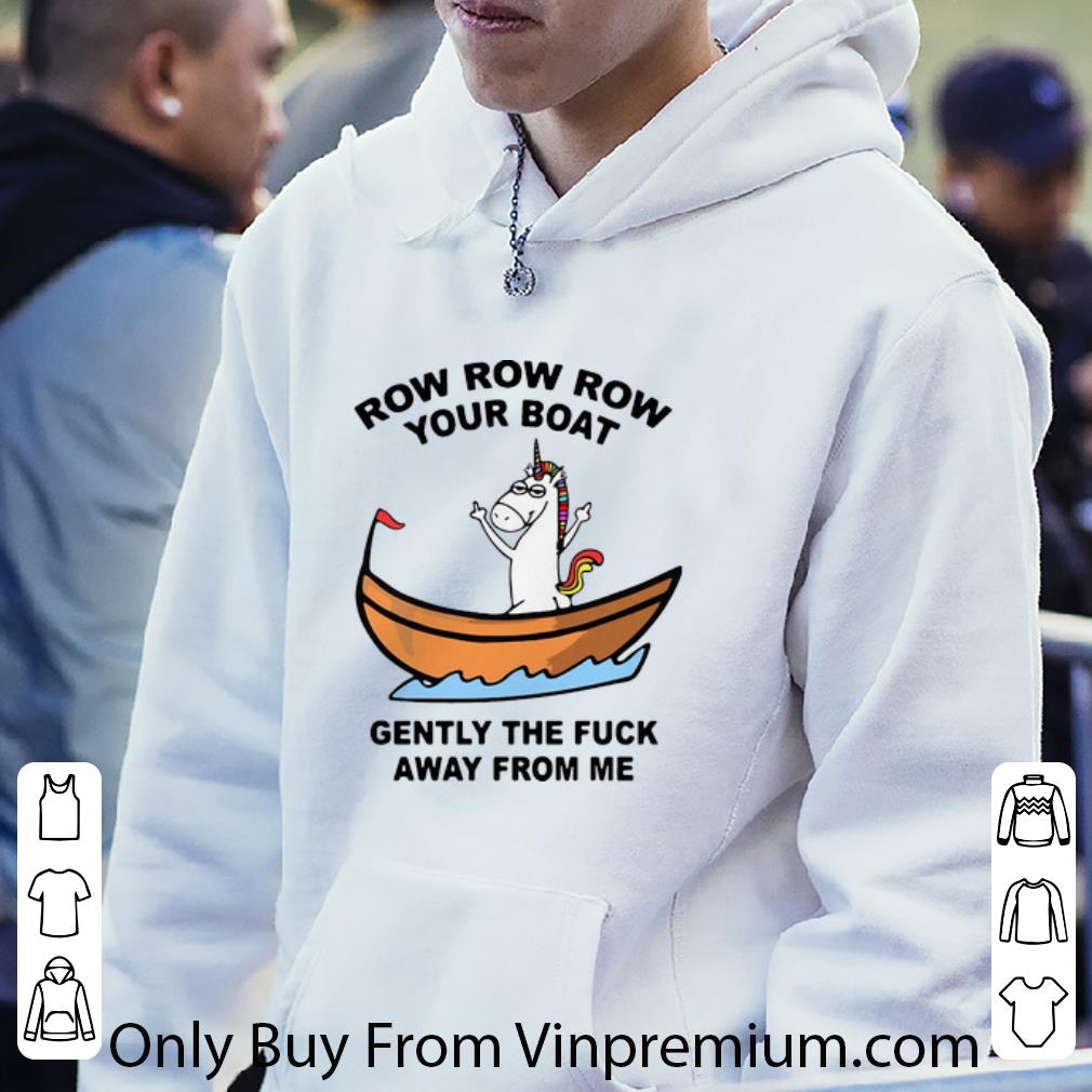 bd34cf5a great unicorn row row row your boat gently the fuck away from me shirt 4 - Great Unicorn Row Row Row Your Boat Gently The Fuck Away From Me shirt