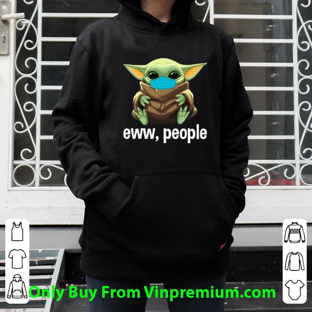 caa361d0 nice star wars baby yoda mask eww people covid 19 shirt 4 - Nice Star Wars Baby Yoda Mask Eww People Covid-19 shirt