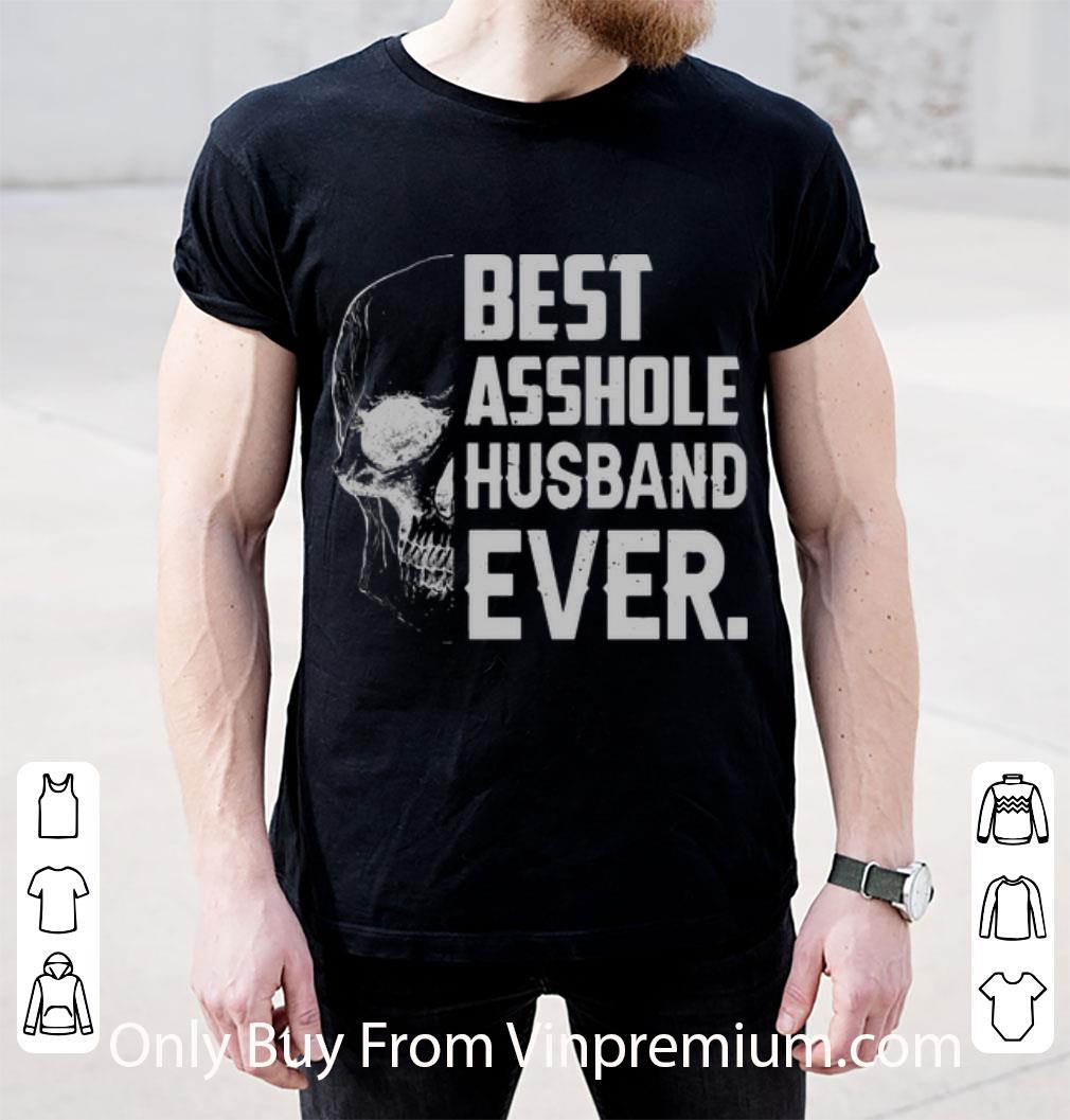 Pretty Best Asshole Husband Ever Skull shirt