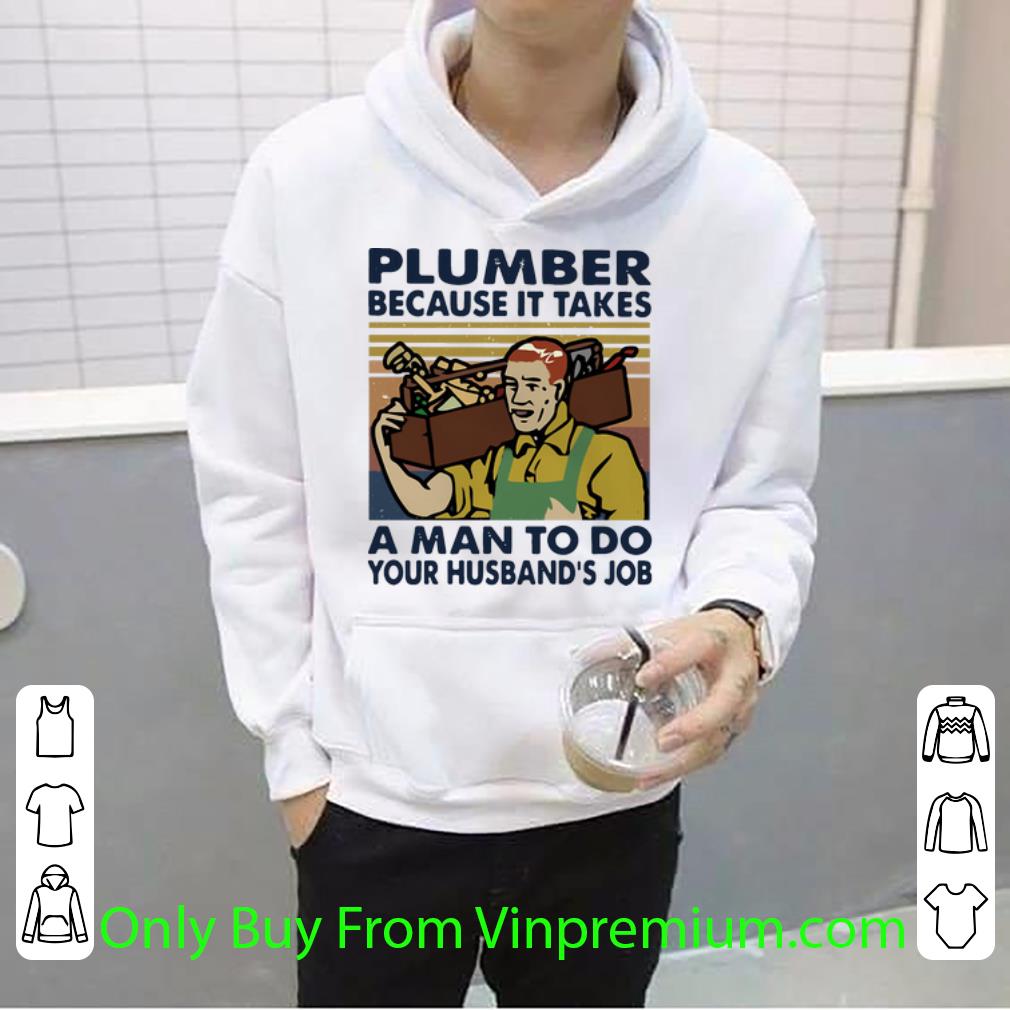 da36cf5d top vintage plumber because it takes a man to do your husband s job shirt 4 - Top Vintage Plumber Because It Takes A Man To Do Your Husband’s Job shirt