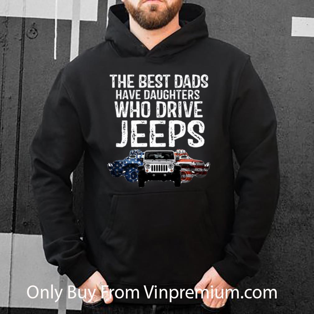 e4a94d94 awesome the best dads have daughters who drive jeeps american flag shirt 4 - Awesome The Best Dads Have Daughters Who Drive Jeeps American Flag shirt