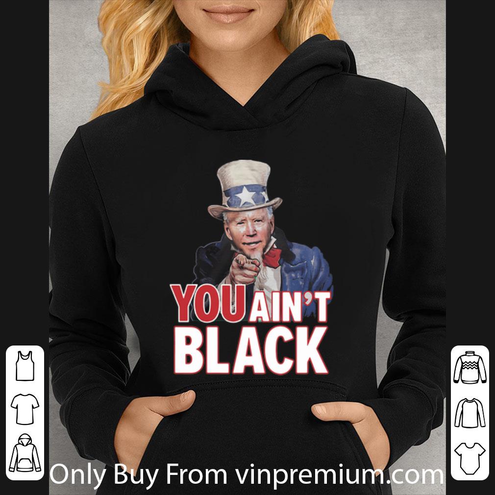 e8b467e1 nice uncle sam joe biden you ain t black independence day shirt 4 - Nice Uncle Sam Joe Biden You Ain’t Black Independence Day shirt