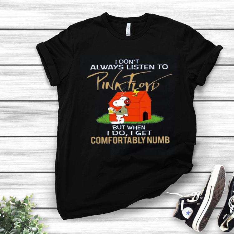 Snoopy And Woodstock I Don’t Always Listen To Pink Floyd But When I Do I Get Comfortably Numb Shirt