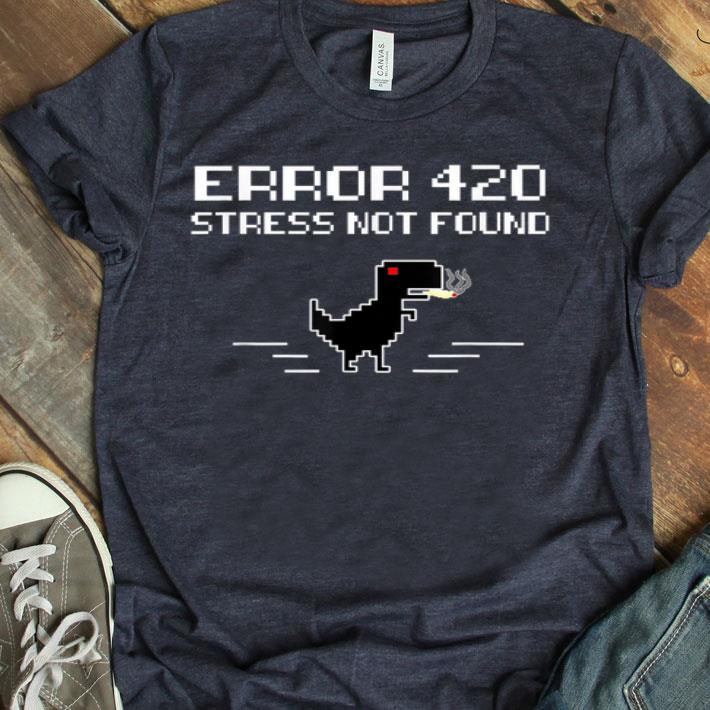 Error 420 Weed For Medicinal Legalize Cannabis Lovers THC Shirt