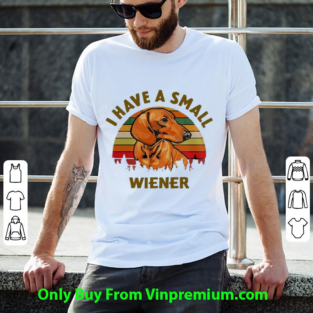 Hot Vintage Dachshund I Have A Small Wiener shirt