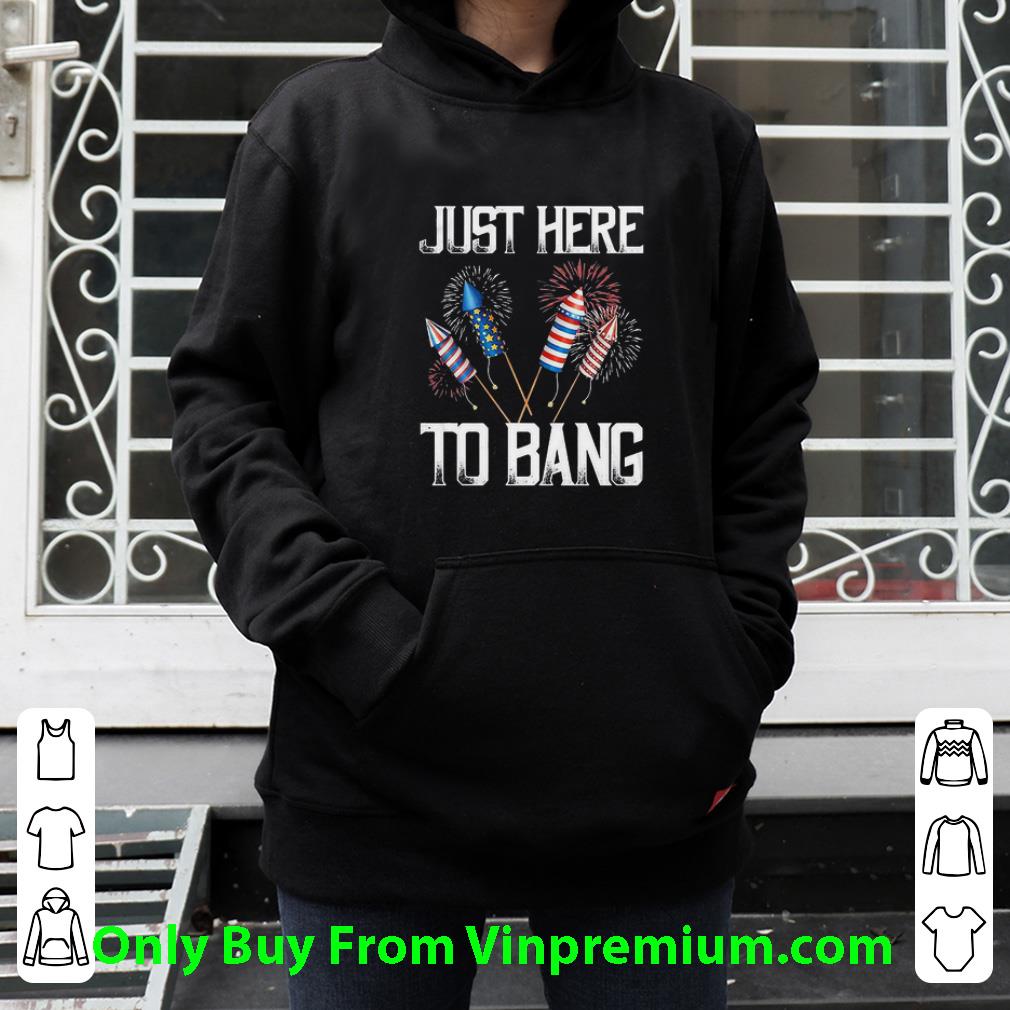 04ba388e original firework just here to bang america independence day 4th of july shirt 4 - Original Firework Just Here To Bang America Independence Day 4th Of July shirt