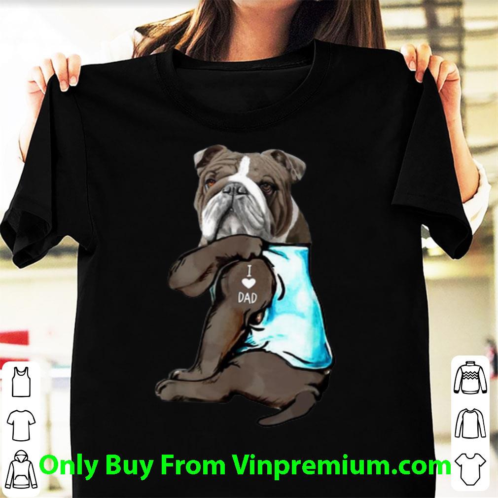 Awesome Bulldog Tattoos I Love Dad Father's Day shirt