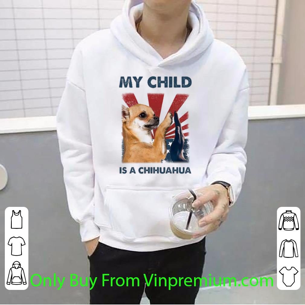 149191ff awesome my child is a chihuahua independence day american flag shirt 4 - Awesome My Child Is A Chihuahua Independence Day American Flag shirt