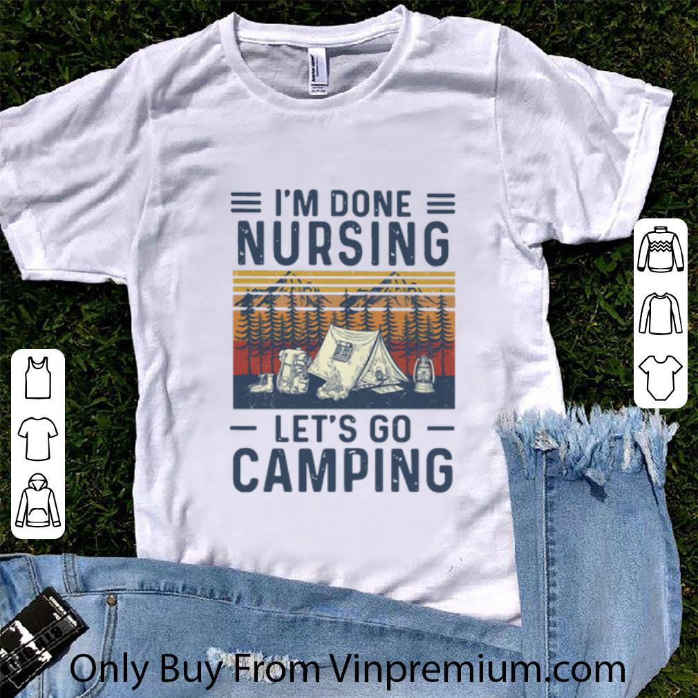 Top Vintage I’m Done Nursing Let’s Go Camping shirt