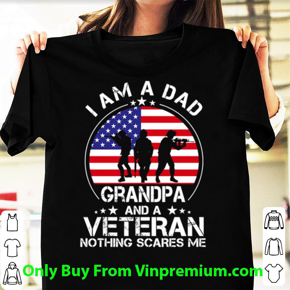 Nice Vintage I’m a Dad Grandpa and Veteran Nothing Scares Me American Flag shirt