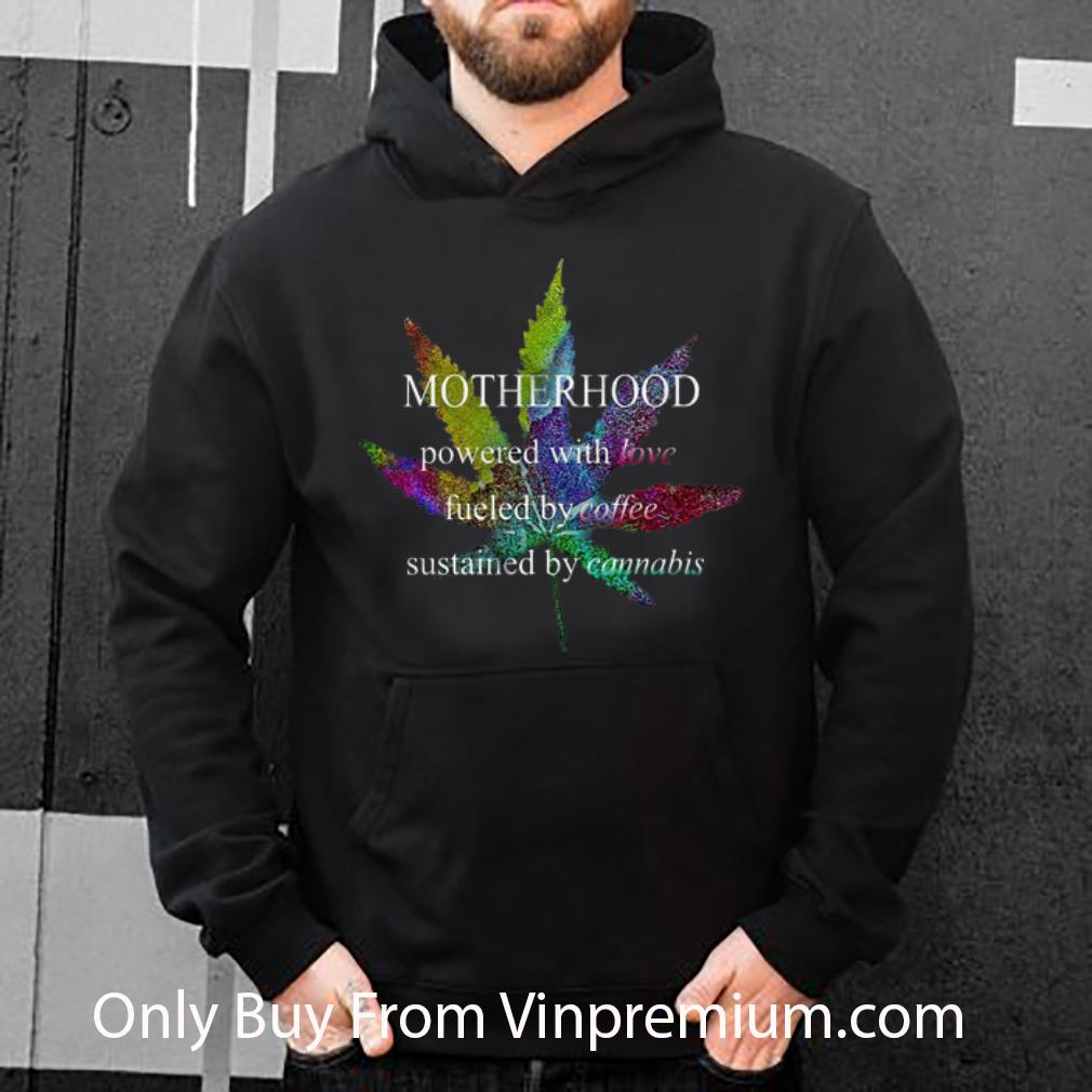 1e714bbe premium motherhood powered with love fueled by coffee sustained by cannabis shirt 4 - Premium Motherhood Powered With Love Fueled By Coffee Sustained By Cannabis shirt
