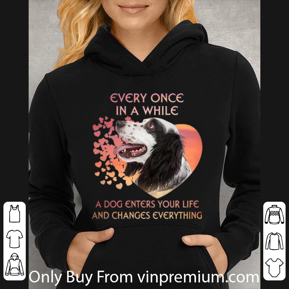 1f5a168b official english setter a dog enters you life and changes every thing shirt 4 - Official English Setter A Dog Enters You Life And Changes Every Thing shirt