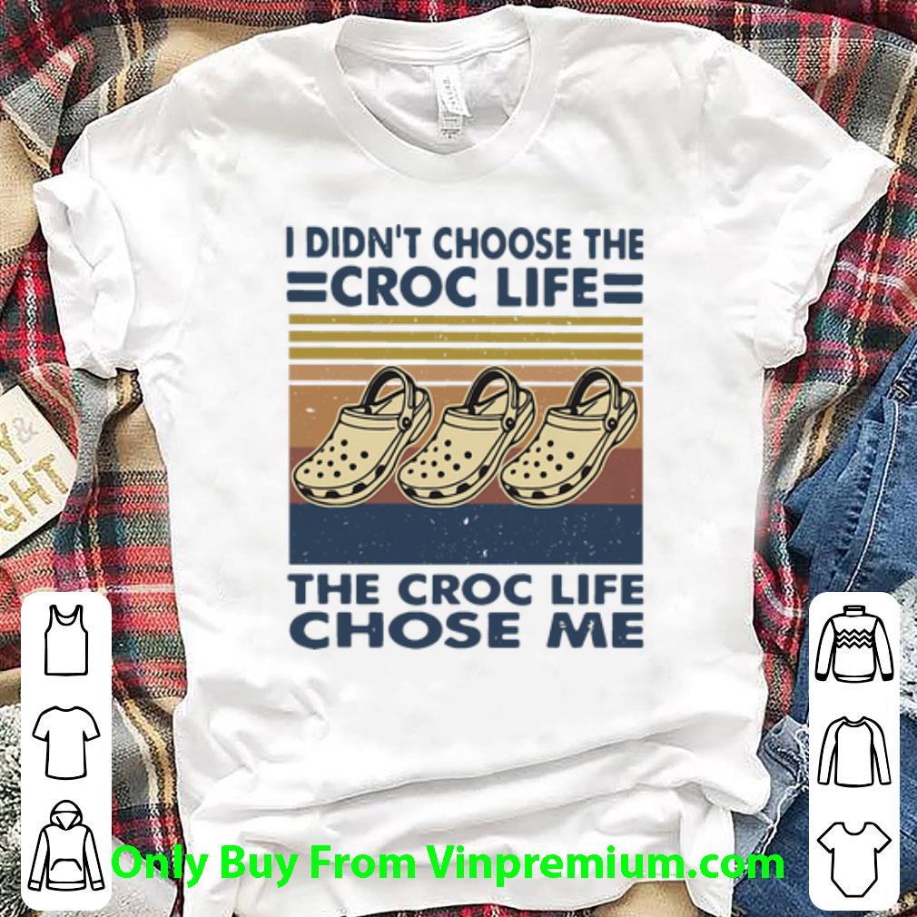 Premium Vintage I Didn’t Choose The Croc Life The Croc Life Chose Me shirt