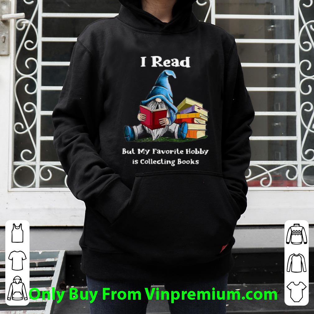 315a1320 top i read but my favorite hobby is collecting books gnomes shirt 4 - Top I Read But My Favorite Hobby Is Collecting Books Gnomes shirt
