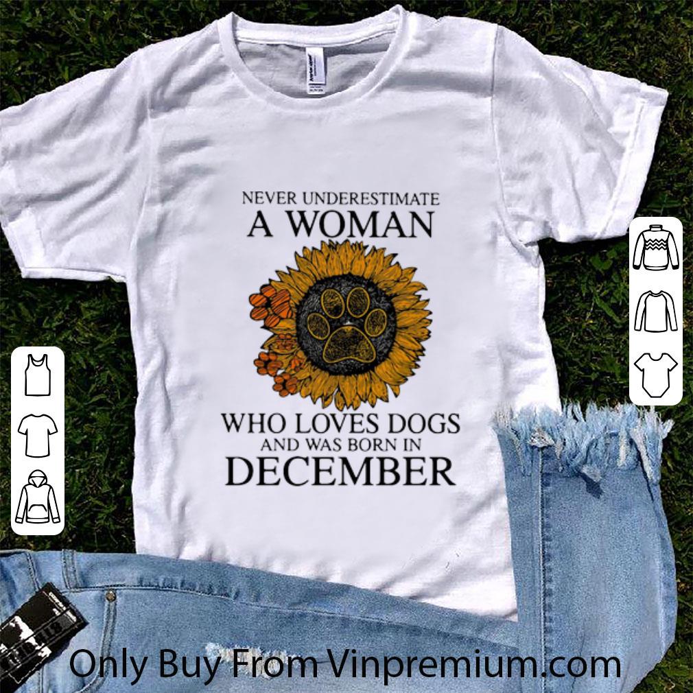 Awesome Never Underestimate A Woman Who Loves Dogs And Was Born In December shirt