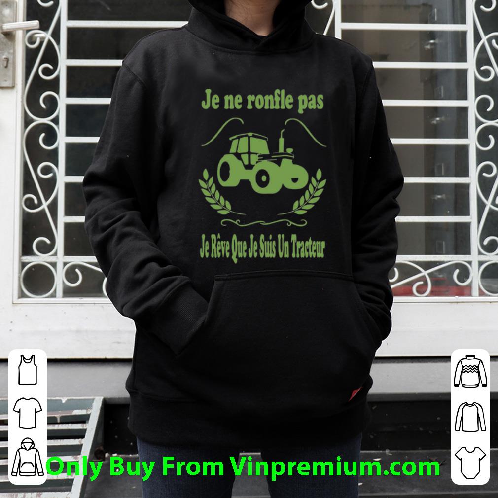 3549a3b2 pretty je ne ronfle pas je reve que je suis un tracteur shirt 4 - Pretty Je Ne Ronfle Pas Je Reve Que Je Suis Un Tracteur shirt