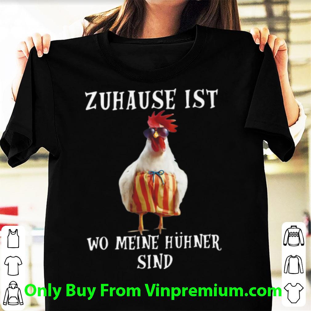 Nice Zuhause Ist Wo Meine Hühner Sind shirt