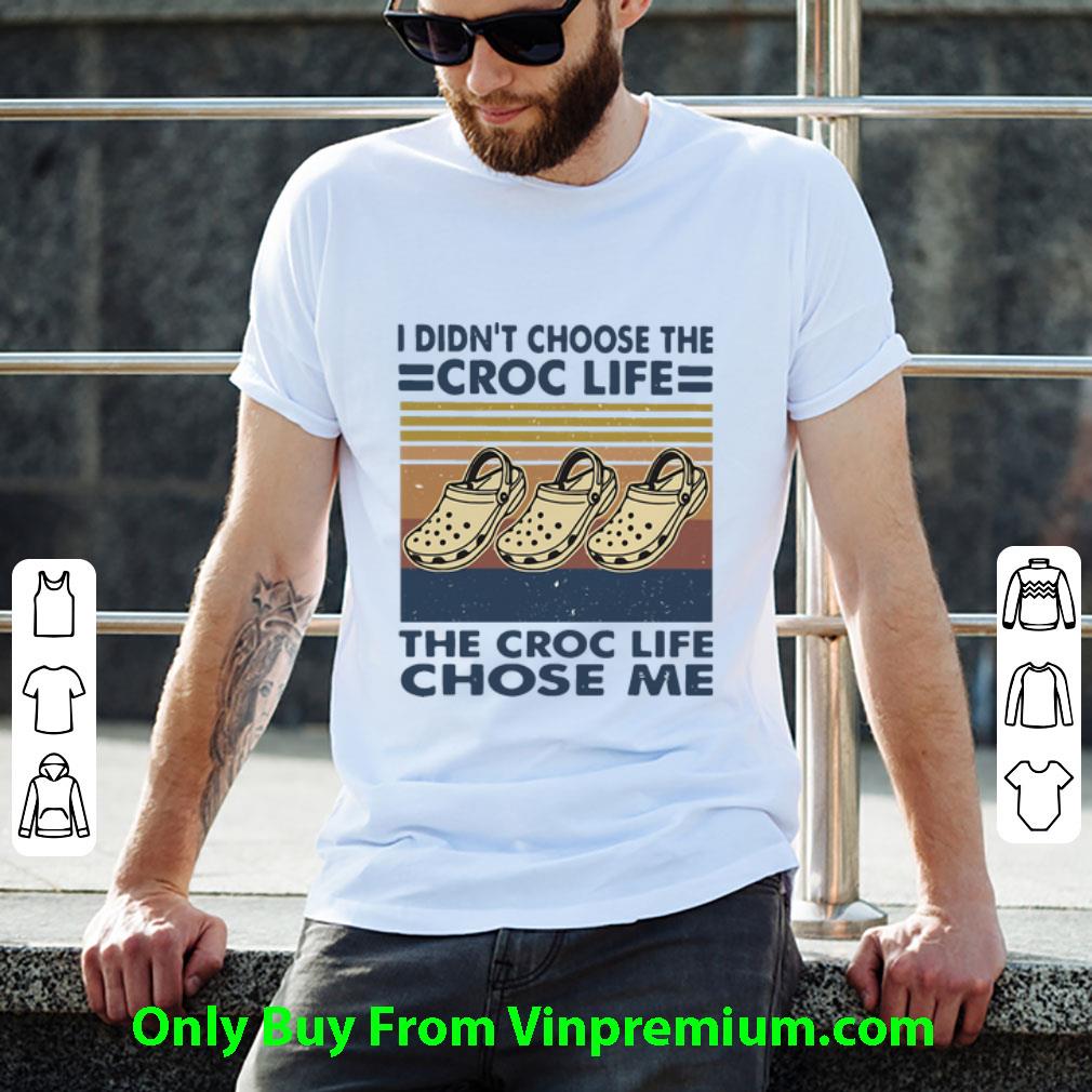 Premium Vintage I Didn’t Choose The Croc Life The Croc Life Chose Me shirt