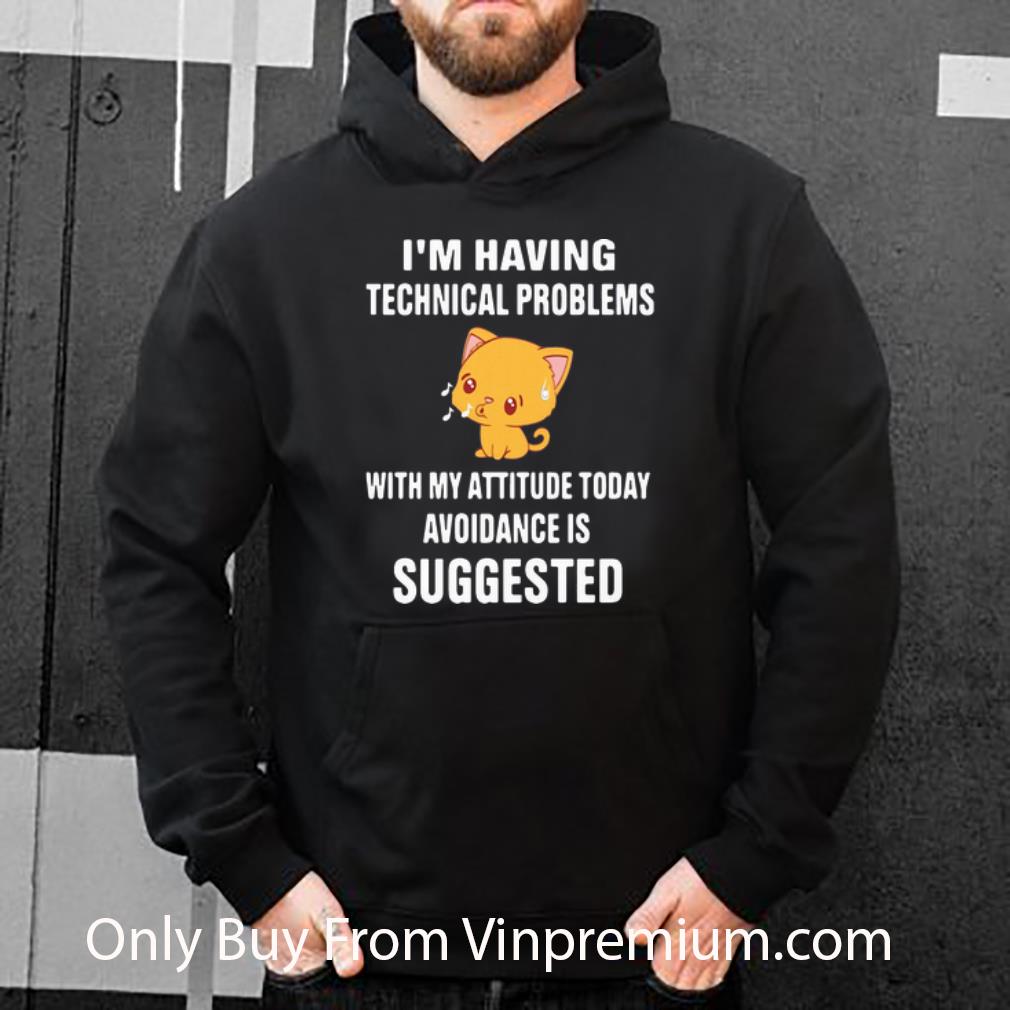 450e778f official i m having technical problems with my attitude today avoidance is suggested shirt 4 - Official I’m Having Technical Problems With My Attitude Today Avoidance Is Suggested shirt