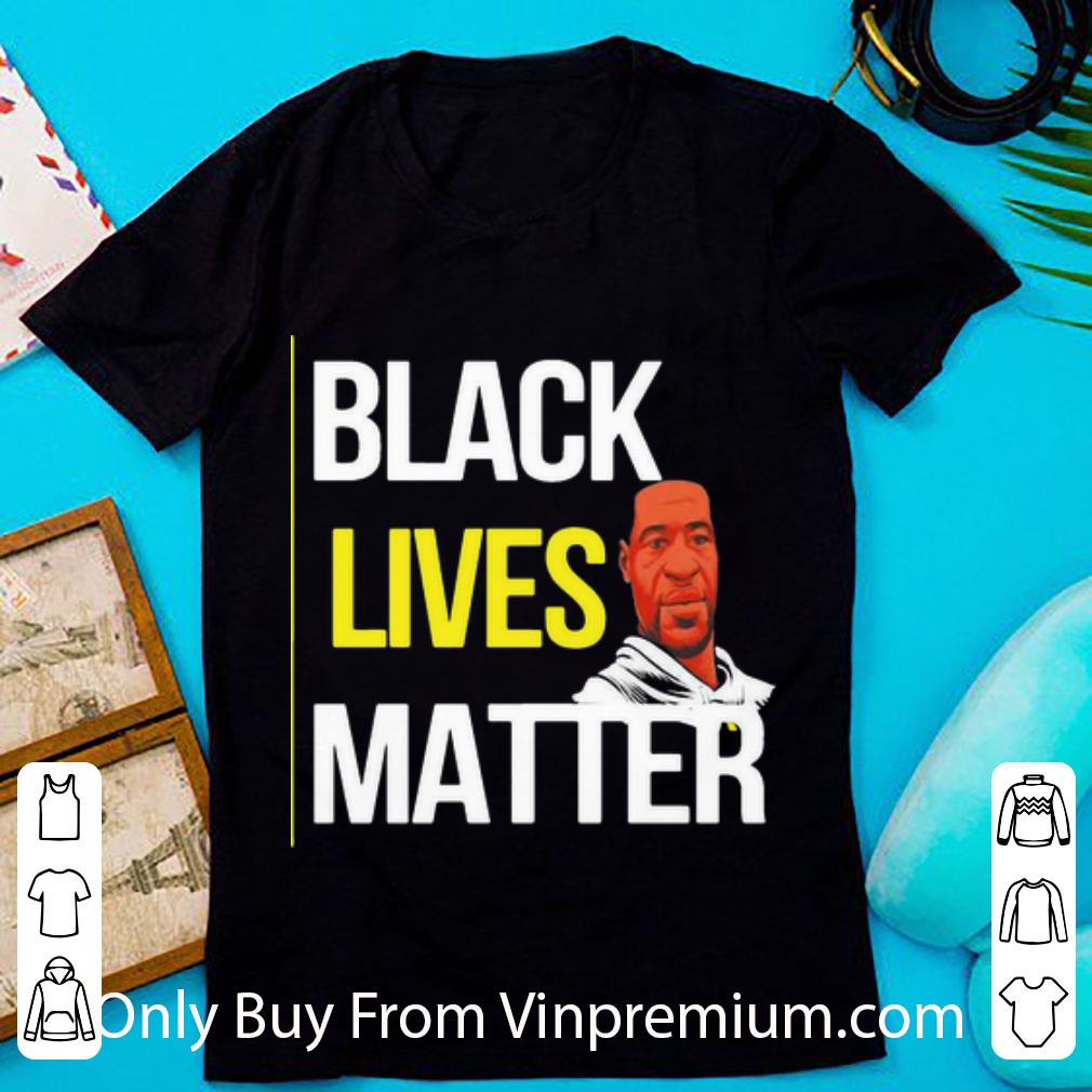 Awesome Black Lives Matter Awareness George Floyd shirt