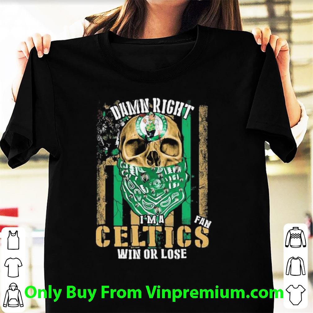 Pretty Skull Damn Right I’m A Boston Celtics Win Or Lose American Flag shirt