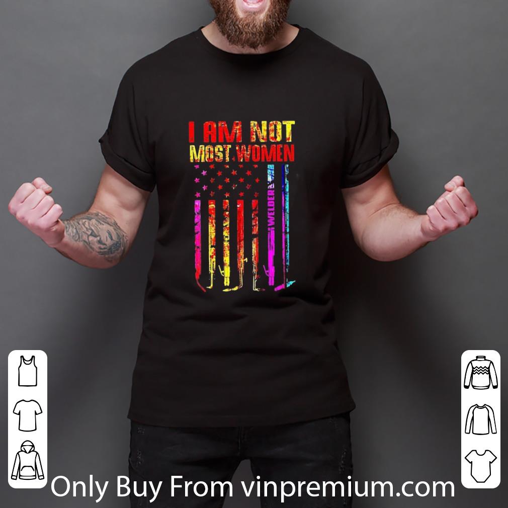 Awesome I Am Not Most Women Welder American Flag shirt