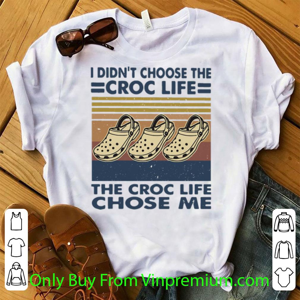 Pretty Vintage I Didn’t Choose The Croc Life The Croc Life Chose Me shirt