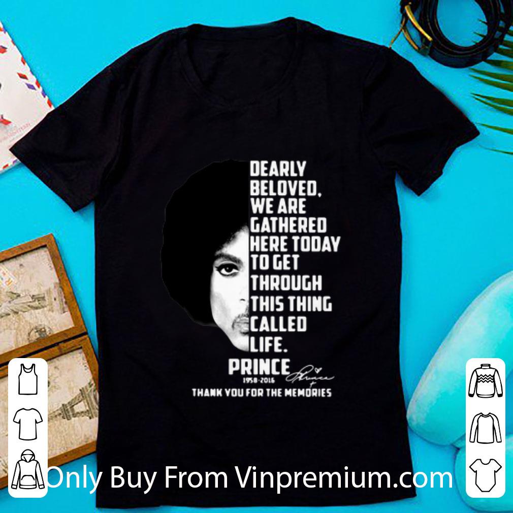 Original Dearly Beloved We Are Gathered Prince 1958-2016 Thank You For The Memories shirt