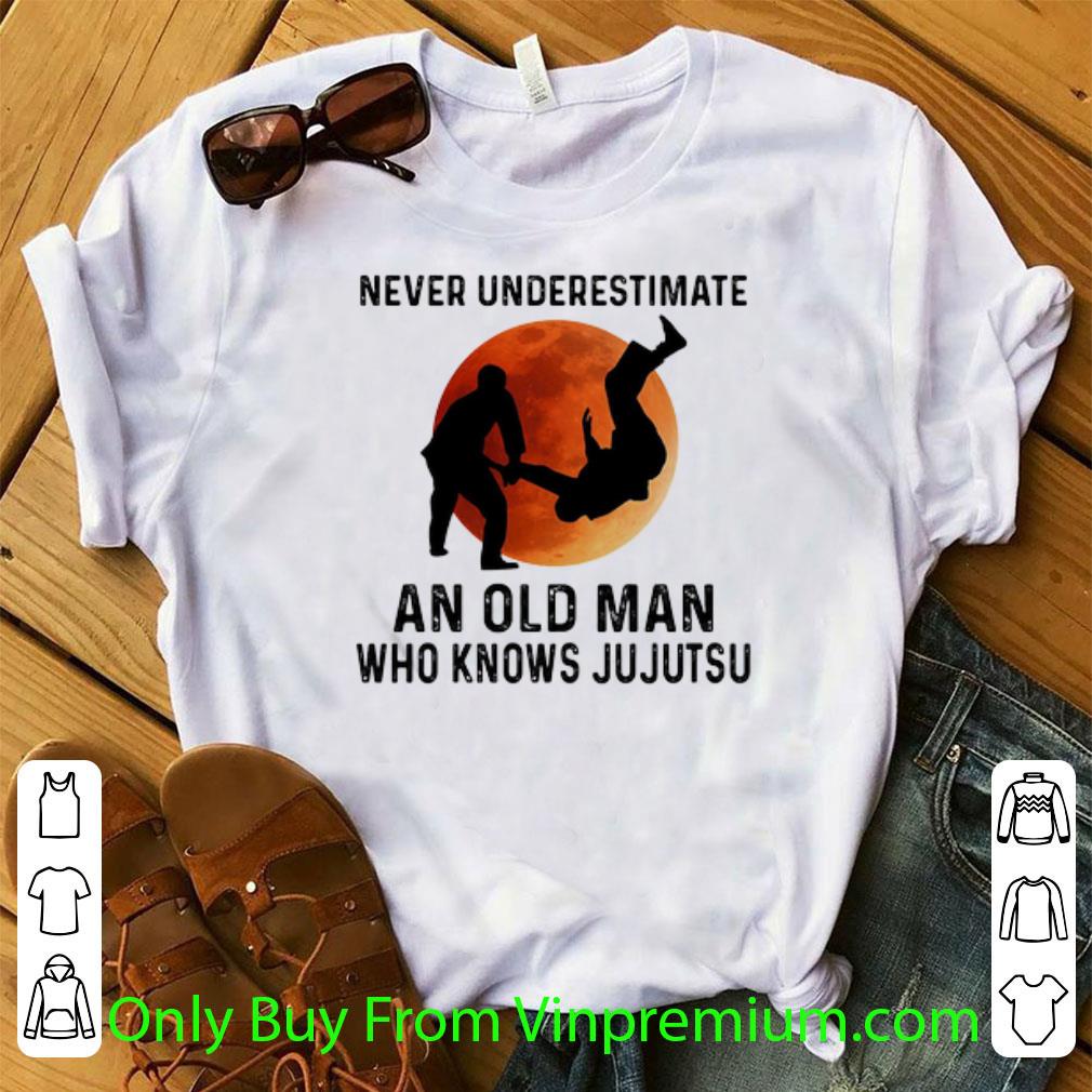 Nice Never Underestimate An Old Man Who Knows Jujutsu shirt