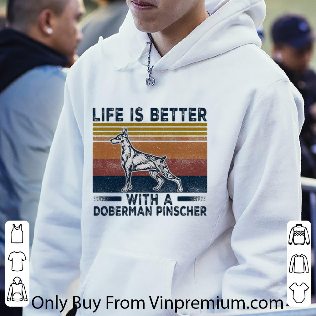 7786b0d2 top vintage life is better with a doberman pinscher shirt 4 - Top Vintage Life Is Better With A Doberman Pinscher shirt