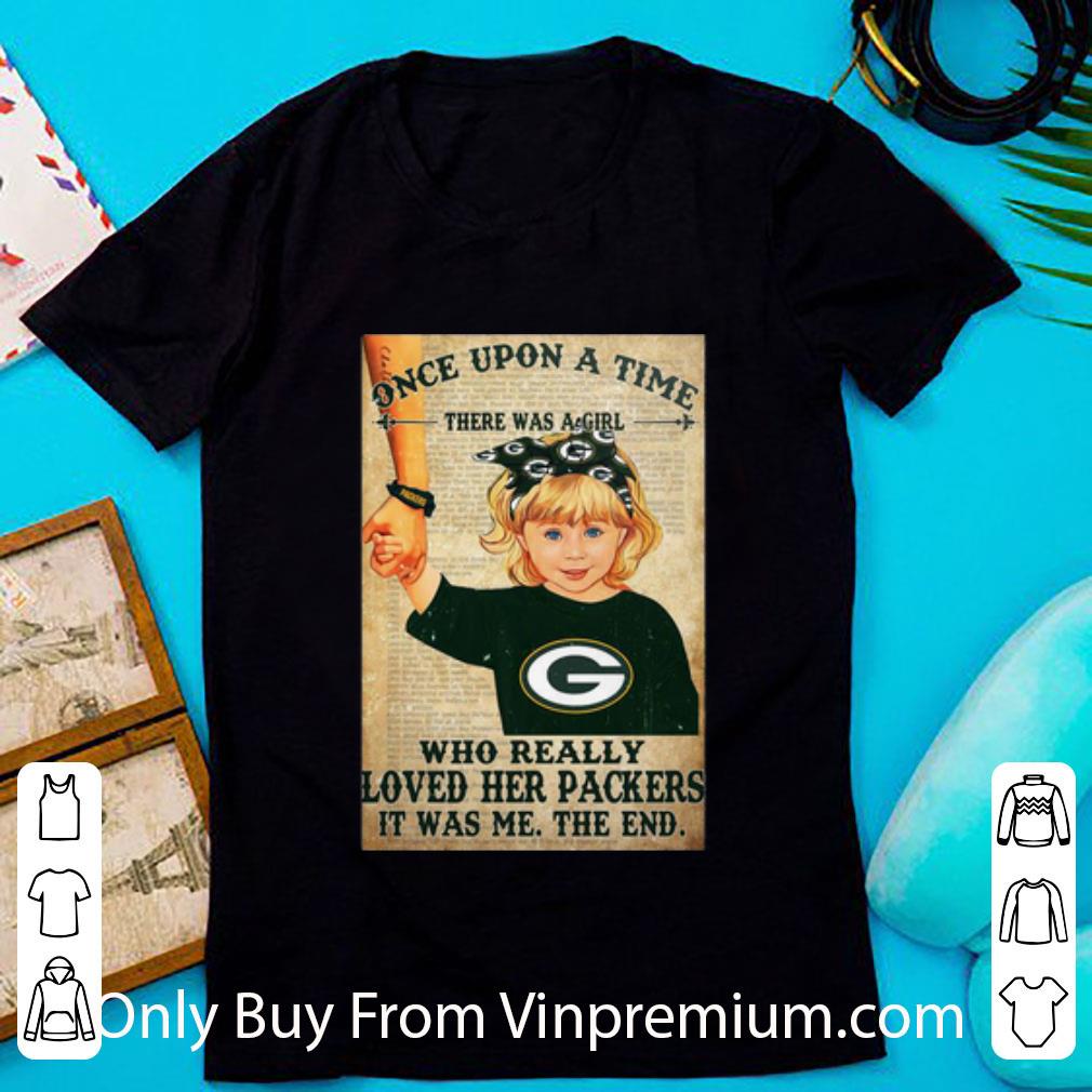 Hot Once Upon A Time There Was A Girl Who Really Loved Her Packers shirt