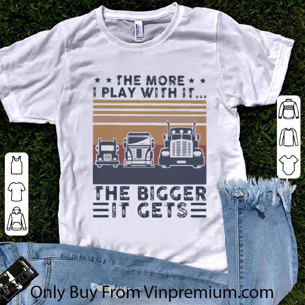 Awesome Vintage Trucks The More I Play With It The Bigger It Gets shirt