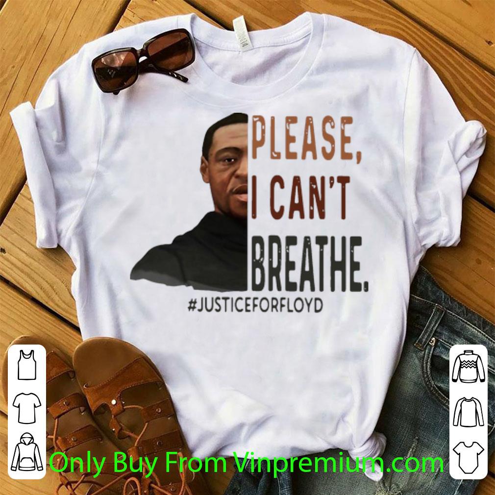Nice Please I Can’t Breathe George Floyd #JusticeForFloyd shirt