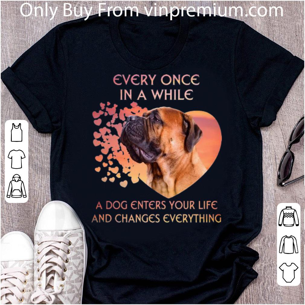Great Bullmastiff A Dog Enters You Life And Changes Every Thing shirt